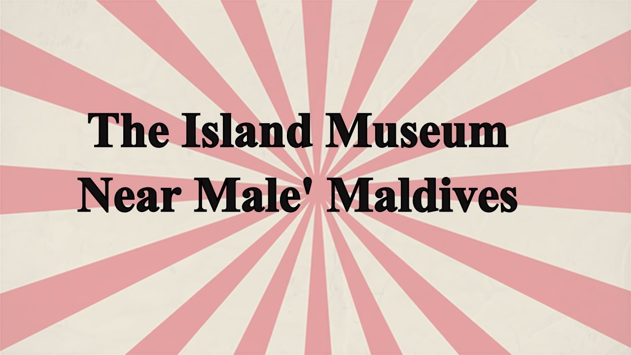 Maldives Museum  at Island #IzaagVlog