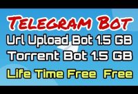 Free 1.5GB  Url Upload Bot + Torrent File Upload Bot |  Upload Free Telegram Movies Trick